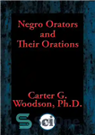 دانلود کتاب Negro Orators and Their Orations: With linked Table of Contents – سخنوران سیاهپوست و سخنان آنها: با فهرست...