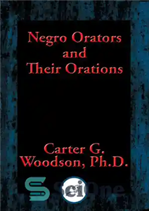 دانلود کتاب Negro Orators and Their Orations: With linked Table of Contents – سخنوران سیاهپوست و سخنان آنها: با فهرست...