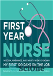 دانلود کتاب First Year Nurse: Wisdom, Warnings, and What I Wish I’d Known My First 100 Days on the Job...