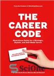 دانلود کتاب The Career Code: Must-Know Rules for a Strategic, Stylish, and Self-Made Career – کد شغلی: قوانینی که باید...