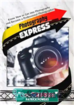 دانلود کتاب Photography Express: Know How to Get into Photography and Become a Professional Photographer – Photography Express: بدانید چگونه...