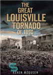 دانلود کتاب The Great Louisville Tornado of 1890 – گردباد بزرگ لوئیزویل در سال 1890