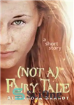 دانلود کتاب (Not a) Fairy Tale – (نه الف) افسانه