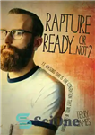 دانلود کتاب Rapture Ready…or Not : 15 Reasons This Is the Generation That Will Be Left Behind – Rapture آماده است...