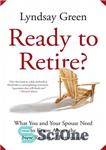 دانلود کتاب Ready to Retire : What You and Your Spouse Need to Know About the Reality of Retirement – آماده...