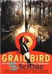 دانلود کتاب The Grail Bird: The Rediscovery of the Ivory-Billed Woodpecker – پرنده جام: کشف دوباره دارکوب منقار عاج