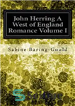 دانلود کتاب John Herring a West of England Romance – جان هرینگ عاشقانه غرب انگلستان