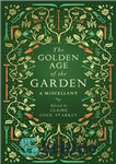 دانلود کتاب The Golden Age of the Garden: A Miscellany – عصر طلایی باغ: متفرقه