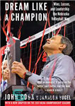 دانلود کتاب Dream Like a Champion: Wins, Losses, and Leadership the Nebraska Volleyball Way – مانند یک قهرمان رویاپردازی کنید:...