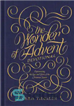 دانلود کتاب The Wonder of Advent Devotional: Experiencing the Love and Glory of the Christmas Season – The Wonder of...