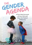 دانلود کتاب The Gender Agenda: A First-Hand Account of How Girls and Boys Are Treated Differently – دستور کار جنسیت:...