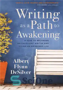 دانلود کتاب Writing as a Path to Awakening: A Year to Becoming an Excellent Writer and Living an Awakened Life...