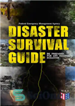 دانلود کتاب Disaster Survival Guide Be Prepared for Any Natural Disaster: Ready to React! What to Do When Emergency Occur:...