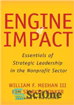 دانلود کتاب Engine of Impact: Essentials of Strategic Leadership in the Nonprofit Sector – موتور تأثیر: ملزومات رهبری استراتژیک در...