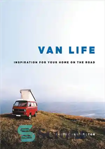 دانلود کتاب Van Life: Inspiration for Your Home on the Road – زندگی ون: الهام برای خانه شما در جاده