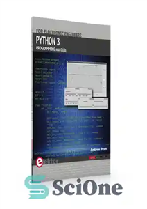 دانلود کتاب Python 3: Programming and GUIs for Electronic Engineers – پایتون 3: برنامه نویسی و رابط کاربری گرافیکی برای...