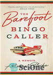 دانلود کتاب The Barefoot Bingo Caller: A Memoir – The Barefoot Bingo Caller: A Memoir