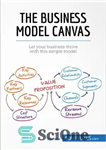 دانلود کتاب The Business Model Canvas: Let your business thrive with this simple model – بوم مدل کسب و کار:...