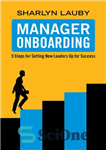 دانلود کتاب Manager Onboarding: 5 Steps for Setting New Leaders Up for Success – حضور مدیر: 5 مرحله برای تنظیم...
