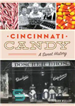 دانلود کتاب Cincinnati Candy: A Sweet History – آب نبات سینسیناتی: یک تاریخ شیرین