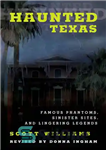 دانلود کتاب Haunted Texas: Famous Phantoms, Sinister Sites, and Lingering Legends – تگزاس خالی از سکنه: فانتوم های معروف، سایت...