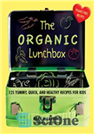 دانلود کتاب The Organic Lunchbox: 125 Yummy, Quick, and Healthy Recipes for Kids – جعبه غذای ارگانیک: 125 دستور غذای...