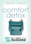 دانلود کتاب Comfort Detox: Finding Freedom from Habits That Bind You – سم زدایی راحت: یافتن رهایی از عادت هایی...