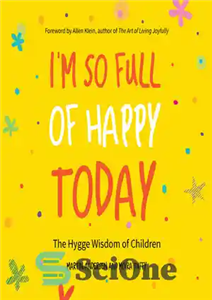 دانلود کتاب I’m So Full of Happy Today: The Hygge Wisdom of Children – من امروز بسیار شاد هستم: حکمت...