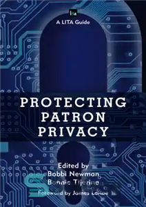 دانلود کتاب Protecting Patron Privacy: A LITA Guide – حفاظت از حریم خصوصی کاربران: راهنمای LITA