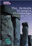 دانلود کتاب The Bermuda Triangle, Stonehenge, and Unexplained Places – مثلث برمودا، استون هنج و مکان های غیرقابل توضیح