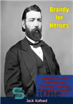 دانلود کتاب Brandy for Heroes: A Biography of the Honorable John Morrissey, Champion Heavyweight of America and State Senator –...