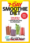 دانلود کتاب The 7-Day Smoothie Diet: Lose up to a pound a dayöand sip your way to a flat belly!...