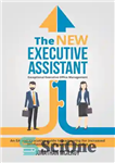 دانلود کتاب The New Executive Assistant: Exceptional Executive Office Management – دستیار اجرایی جدید: مدیریت دفتر اجرایی استثنایی