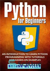 دانلود کتاب Python for Beginners: An Introduction to Learn Python Programming with Tutorials and Hands-On Examples – پایتون برای مبتدیان:...