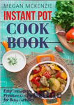 دانلود کتاب Instant Pot Cookbook: Easy and Fast Pressure Cooker Recipes for Busy Families – کتاب آشپزی قابلمه فوری: دستور...