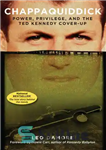 دانلود کتاب Chappaquiddick: Power, Privilege, and the Ted Kennedy Cover-Up – چاپاکویدیک: قدرت، امتیاز، و پوشش تد کندی