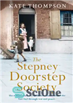 دانلود کتاب The Stepney Doorstep Society: The remarkable true story of the women who ruled the East End through war...