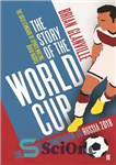 دانلود کتاب The Story of the World Cup: 2018 – داستان جام جهانی: 2018