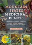 دانلود کتاب Mountain States Medicinal Plants: Identify, Harvest, and Use 100 Wild Herbs for Health and Wellness – گیاهان دارویی...