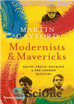 دانلود کتاب Modernists and Mavericks: Bacon, Freud, Hockney and the London Painters – مدرنیست ها و ماوریک ها: بیکن، فروید،...