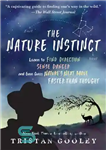 دانلود کتاب The Nature Instinct: Relearning Our Sixth Sense for the Inner Workings of the Natural World – غریزه طبیعت:...