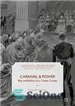 دانلود کتاب Carnival and Power: Play and Politics in a Crown Colony – کارناوال و قدرت: بازی و سیاست در...