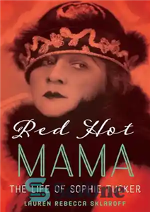 دانلود کتاب Red Hot Mama: The Life of Sophie Tucker مادر داغ زندگی سوفی تاکر 