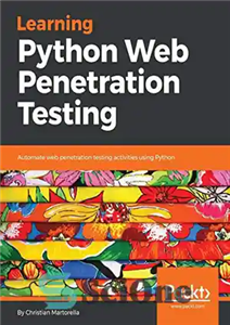 دانلود کتاب Learning Python Web Penetration Testing: Automate web penetration testing activities using Python – آموزش تست نفوذ وب پایتون:...