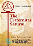 دانلود کتاب The Fraternitas Saturni: History, Doctrine, and Rituals of the Magical Order of the Brotherhood of Saturn – The...