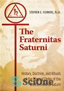 دانلود کتاب The Fraternitas Saturni: History, Doctrine, and Rituals of the Magical Order of the Brotherhood of Saturn – The...