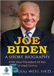 دانلود کتاب Joe Biden: A Short Biography–47th Vice President of the United States – جو بایدن: بیوگرافی کوتاه — چهل...