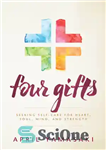 دانلود کتاب Four Gifts: Seeking Self-Care for Heart, Soul, Mind, and Strength – چهار هدیه: به دنبال مراقبت از خود...