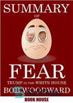 دانلود کتاب Summary Of Fear: Trump in the White House by Bob Woodward – خلاصه ترس: ترامپ در کاخ سفید...