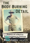 دانلود کتاب The Body Burning Detail: Memoir of a Marine Artilleryman in Vietnam – جزئیات سوزاندن بدن: خاطرات یک تفنگدار...